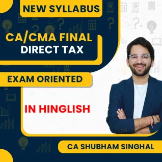 CA/CMA Final New Syllabus Paper 4 Direct Tax Exam Oriented Classes By CA Shubham Singhal : Live Online Classes CA/CMA Final New Syllabus Paper 4 Direct Tax Exam Oriented Classes By CA Shubham Singhal : Live Online Classes