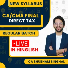 CA Shubham Singhal Paper 4 Direct Tax New Syllabus Regular Online Classes For CA/CMA Final CA Shubham Singhal Paper 4 Direct Tax New Syllabus Regular Online Classes For CA/CMA Final