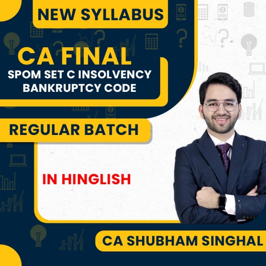 CA Shubham Singhal (SPOM Set C) Insolvency Bankruptcy Code Regular Online Classes for CA Final New Syllabus