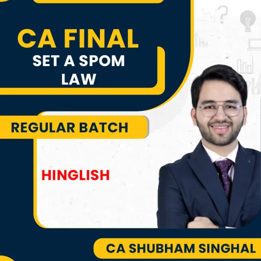 CA Shubham Singhal SPOM Set A Law New Syllabus Regular in Depth Online Classes For CA Final