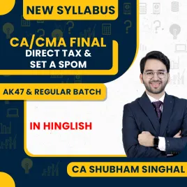 CA/CMA Final New Syllabus Direct Tax AK47 And Set A SPOM Regular Combo Classes By CA Shubham Singhal: Online Classes CA/CMA Final New Syllabus Direct Tax AK47 And Set A SPOM Regular Combo Classes By CA Shubham Singhal: Online Classes