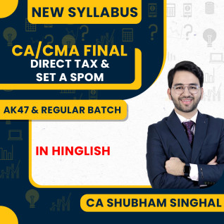CA/CMA Final New Syllabus Direct Tax AK47 And Set A SPOM Regular Combo Classes By CA Shubham Singhal: Online Classes CA/CMA Final New Syllabus Direct Tax AK47 And Set A SPOM Regular Combo Classes By CA Shubham Singhal: Online Classes