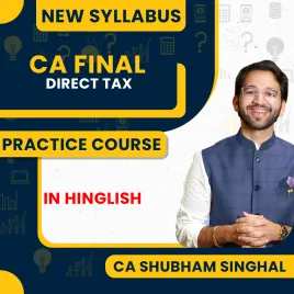 CA Shubham Singhal Direct Tax Practice Online Classes For CA/CMA Final