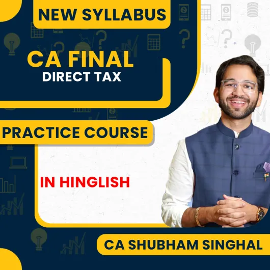 CA Shubham Singhal Direct Tax Practice Online Classes For CA/CMA Final