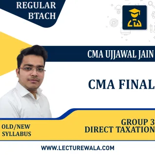 CMA Final Group - 3 Direct taxation Regular Batch by CA ujjawal Jain : Pen Drive / Online Classes CMA Final Group - 3 Direct taxation Regular Batch by CA ujjawal Jain : Pen Drive / Online Classes