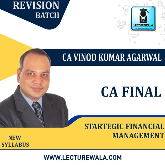 CA Final SFM Revision Batch In (English + Hindi) By CA Vinod Kumar Agarwal: Online / Pendrive Classes.