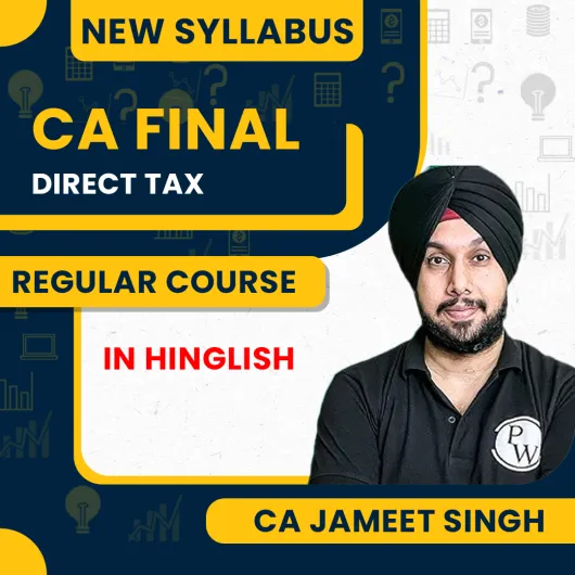 CA Final Direct Tax Vishesh Regular Batch by CA Jasmeet Singh : Online Classees