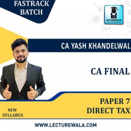 CA Final Paper 7 Direct Tax Fastrack Batch 90 hours By CA Yash Khandelwal  : Live online classes.