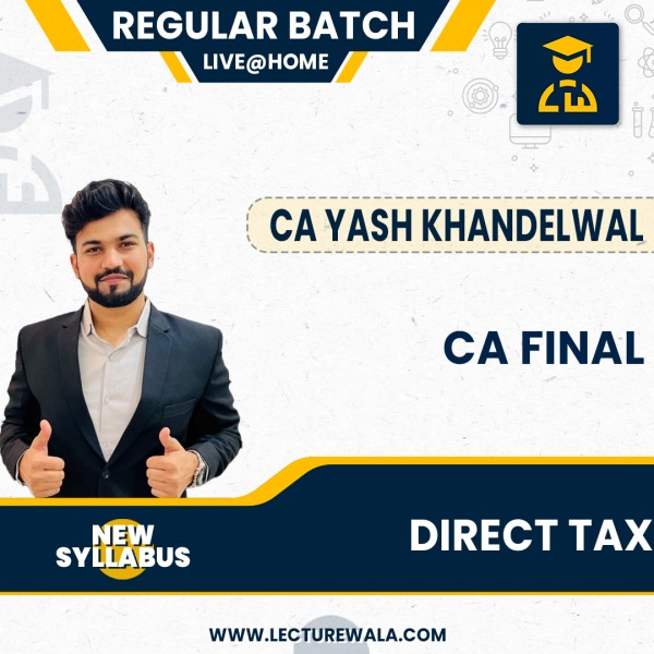 CA Final Direct Tax Regular Live @ Home Batch By  CA Yash Khandelwal : Online Live Classes 