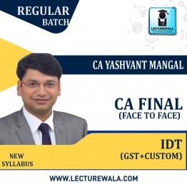 CA Final IDT (GST+Customs)  Face To Face Full Course Batch By CA Yashvant Mangal.