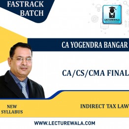 CA/CS/CMA Final Indirect Tax Law (Fastrack) New Syllabus By CA Yogendra Bangar: Pendrive / Online Classes.