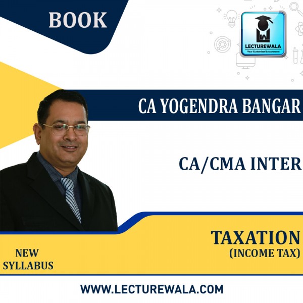 CA Inter Taxation part 2 (Income Tax) : Book By CA Yogendra Bangar : Online books