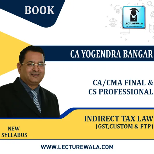 CA Final Indirect Tax Laws (GST , Cus & FTP) : Book By CA Yogendra Bangar : Online books