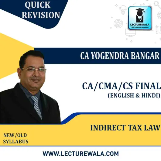  CA Final Indirect Tax Law Quick Rivision : Video Lecture + Study Material By CA Yogendra Bangar (For Nov 2022 & Dec 2022 )