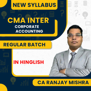 CMA Inter New Syllabus Group -2 CORPORATE ACCOUNTING Regular Batch By CA Ranjay Mishra