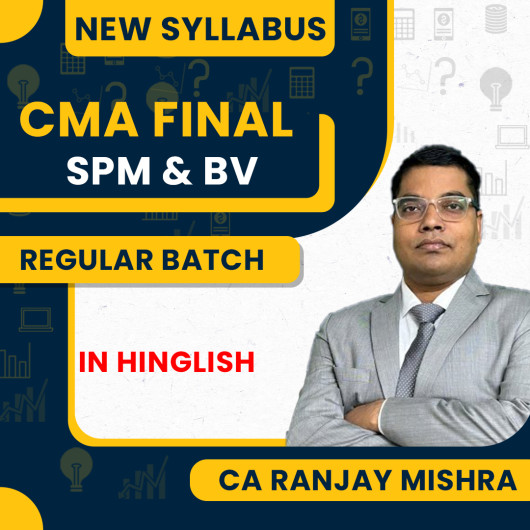 CMA Final New Syllabus SPM & BV Regular Batch By CA Ranjay Mishra