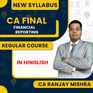 CA Ranjay Mishra Financial Reporting New Syllabus Regular Batch For CA Final  CA Ranjay Mishra Financial Reporting New Syllabus Regular Batch For CA Final