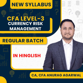 CA, CFA Anurag Agarwal Currency Risk Management Regular Online Classes For CFA LEVEL-3 : Online Classes CA, CFA Anurag Agarwal Currency Risk Management Regular Online Classes For CFA LEVEL-3 : Online Classes