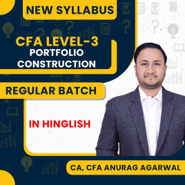 CA, CFA Anurag Agarwal Portfolio Construction Regular Online Classes For CFA LEVEL-3 : Online Classes CA, CFA Anurag Agarwal Portfolio Construction Regular Online Classes For CFA LEVEL-3 : Online Classes
