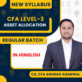 CA, CFA Anurag Agarwal Asset Allocation Regular Online Classes For CFA LEVEL-3 : Online Classes CA, CFA Anurag Agarwal Asset Allocation Regular Online Classes For CFA LEVEL-3 : Online Classes