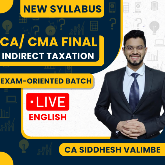  CA Siddhesh Valimbe Indirect Taxation (In English ) Exam Oriented Online Classes For CA / CMA Final NOV'2024 : Live Online Classes