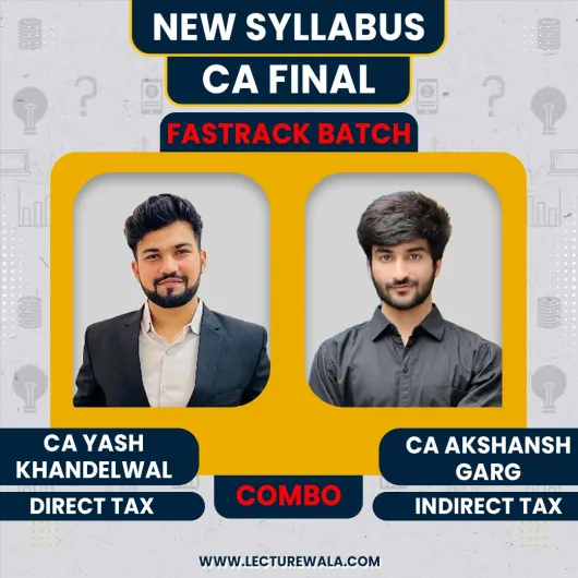 CA Yash Khandelwal DT & CA Akshansh Garg IDT Combo Fastrack Live Classes For CA Final: Google Drive Classes