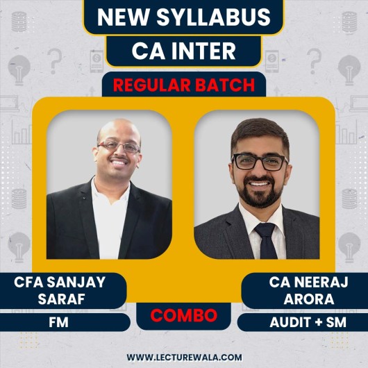 CFA Sanjay Saraf FM & Neeraj Arora Audit + SM Combo Regular Online Combo For CA Inter Group 2 : Online Classes