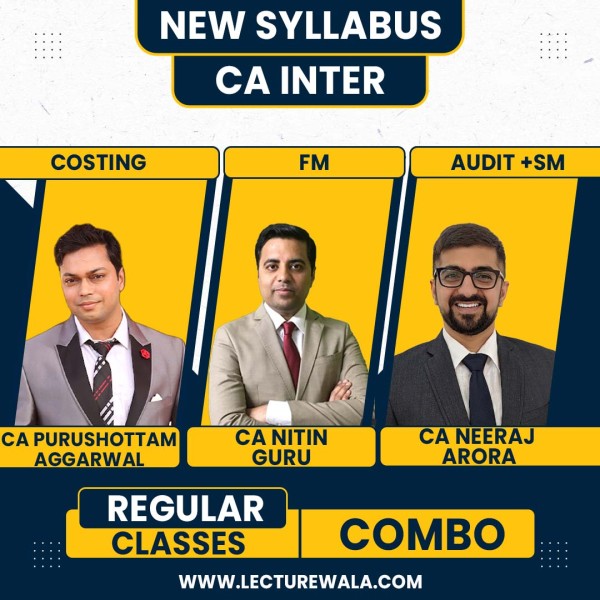 CA Purushottam Aggarwal Costing & CA Nitin Guru FM & Neeraj Arora Audit + SM Combo Regular Online Classes For CA Inter : Online Classes