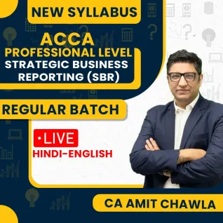 ACCA Professional Level – Strategic Business Reporting (SBR) Full Course – By CA Amit Chawla