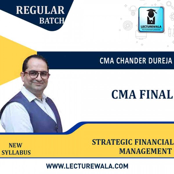 CMA Final Strategic Financial Management Regular Course New Syllabus : By CMA Chander Dureja : Pen drive / online classes