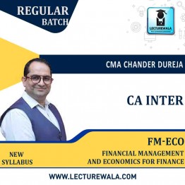 CA inter Financial Management and Economics for Finance Regular Course New Syllabus : By CMA Chander Dureja  : Pen drive / online classes 