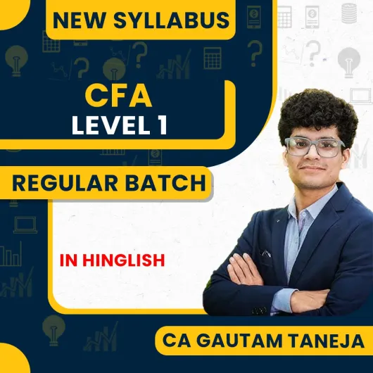 CFA Level One Latest Regular Batch By CA Gautam Taneja