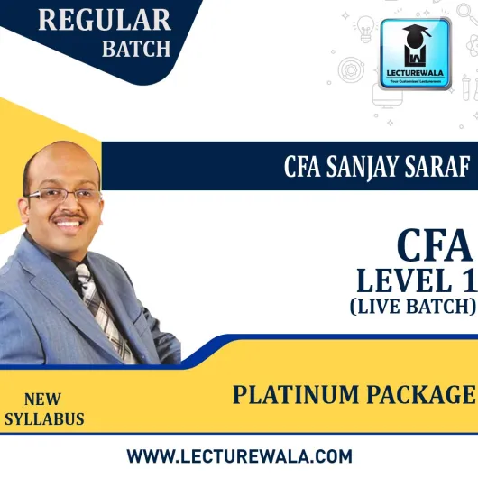 CFA Level I Platinum Package Live Batch New Syllabus : Video Lecture + Study Material by CFA Sanjay Saraf (For Feb / May /Aug / Nov 2023 and Onwards)