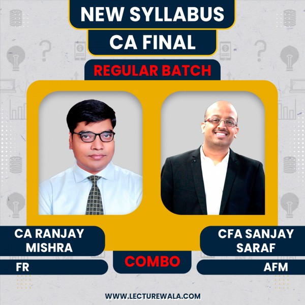 CA Final New Syllabus FR+AFM Regular Combo Classes By CFA Sanjay Saraf & CA Ranjay Mishra: ONLINE CLASSES.