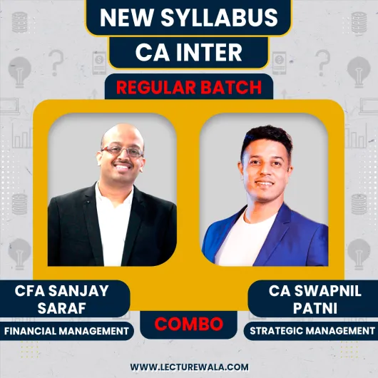 CA Inter New syllabus FM-SM regular Classes By CFA Sanjay Saraf & CA Swapnil patni : Online Classes