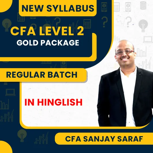 CFA Level - II New Syllabus Gold Package Regular Classes by CFA Sanjay Saraf : Online Classes