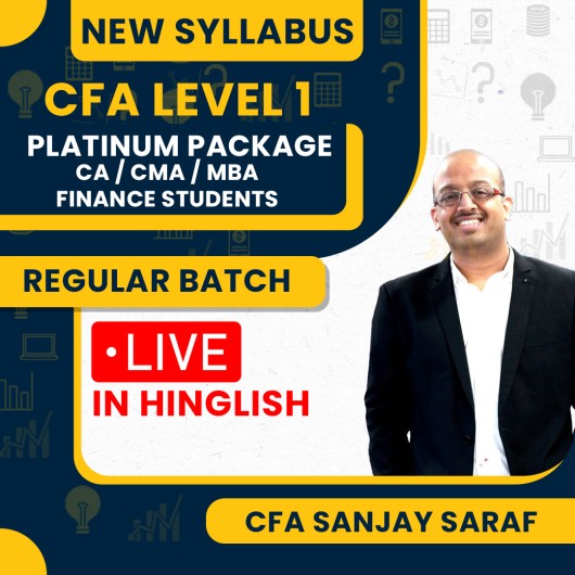 CFA Level - 1 New Syllabus Platinum Package for CA / CMA / MBA Finance Students Live @ Home/Face To Face Classes by CFA Sanjay Saraf : Live Online Classes