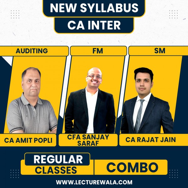 CA Inter New Syllabus Auditing & FM-SM Regular Combo Classes By CA Amit Popli & CFA Sanjay Saraf, CA Rajat jain : Online Classes