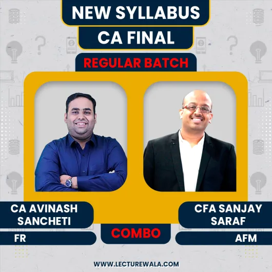 CA Final New Syllabus FR+AFM Regular Combo Classes By CFA Sanjay Saraf & CA Avinash Sancheti: ONLINE CLASSES.