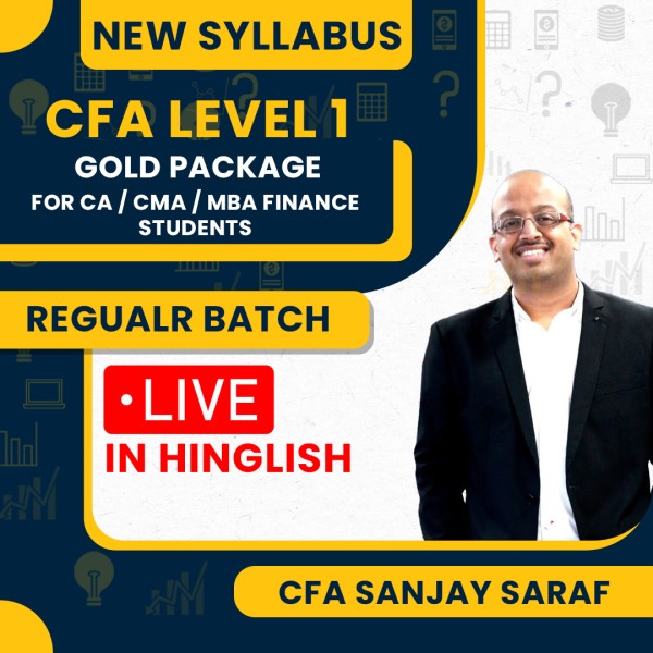 CFA Level - 1 New Syllabus Gold Package for CA / CMA / MBA Finance Students Live @ Home/Face To Face Classes by CFA Sanjay Saraf : Live Online Classes