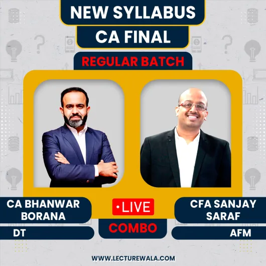 CA FInal New Syllabus DT + AFM Regular Live @ Home Combo Classes By CA Bhanwar Borana & CFA Sanjay Saraf : Live Online Classes