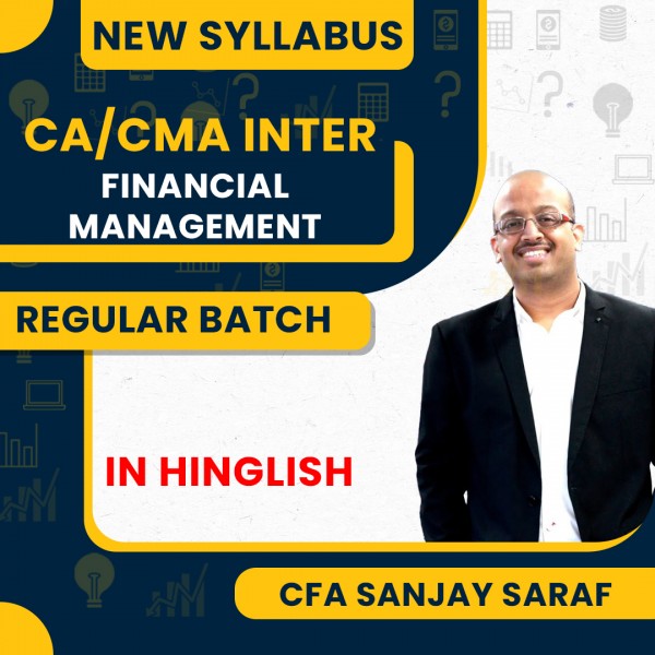 CA/CMA Inter New Scheme Financial Management Regular Batch By CFA Sanjay Saraf : Online Classes
