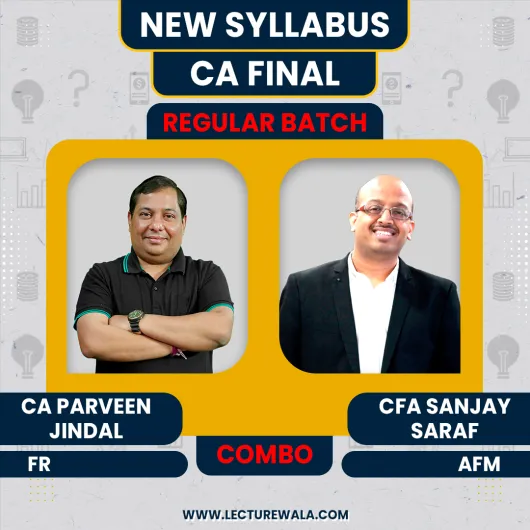 CA Final New Syllabus FR+AFM Regular Combo Classes By CFA Sanjay Saraf & CA Parveen Jindal: ONLINE CLASSES.