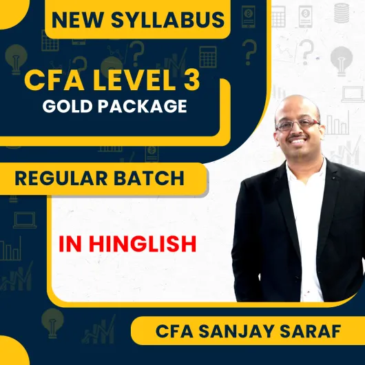 CFA level III New Syllabus Gold Package Regular Combo Classes by CFA Sanjay Saraf: Online Classes.