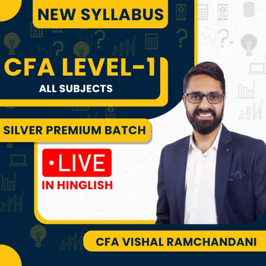 CFA Vishal Ramchandani All Subjects Regular Silver Premium Batch For CFA LEVEL-1 : Live Online Classes