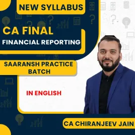 CA Chiranjeev Jain Financial Reporting Saaransh Practice Batch In English For CA Final Online Classes