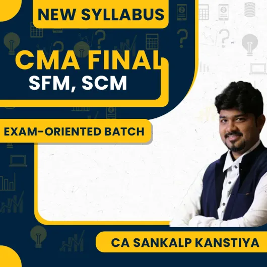 CA Sankalp Kanstiya SFM AND SCM Classes For Exam Oriented Batch CMA Final