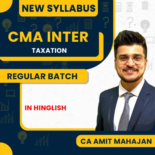 CA Amit Mahajan Paper 7 Direct and Indirect Taxation (DITX) Regular Online Classes For CMA Inter : Google Drive Classes