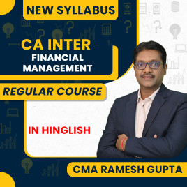 CMA RAMESH GUPTA FINANCIAL MANAGEMENT Regular Batch For CA Inter: Online Classes CMA RAMESH GUPTA FINANCIAL MANAGEMENT Regular Batch For CA Inter: Online Classes