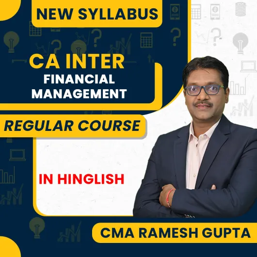 CMA RAMESH GUPTA FINANCIAL MANAGEMENT Regular Batch For CA Inter: Online Classes CMA RAMESH GUPTA FINANCIAL MANAGEMENT Regular Batch For CA Inter: Online Classes